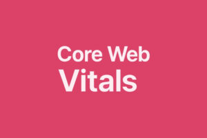 Core Web Vitals